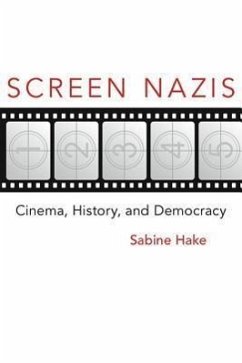 Screen Nazis: Cinema, History, and Democracy - Hake, Sabine