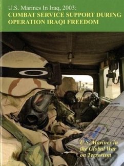 U.S. Marines in Iraq 2003: Combat Service Support During Operation Iraqi Freedom, U.S. Marines in the Global War on Terrorism - Mihocko, Melissa D