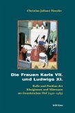 Die Frauen Karls VII. und Ludwigs XI.