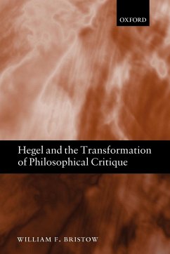 Hegel and the Transformation of Philosophical Critique - Bristow, William F.