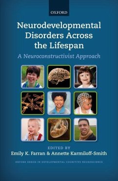 Neurodevelopmental Disorders Across the Lifespan: A Neuroconstructivist Approach - Farran, Emily K.; Karmiloff-Smith, Annette