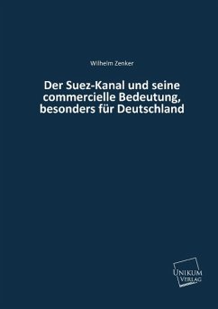 Der Suez-Kanal und seine commercielle Bedeutung, besonders für Deutschland - Zenker, Wilhelm