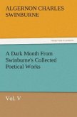 A Dark Month From Swinburne's Collected Poetical Works Vol. V