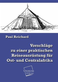 Vorschläge zu einer praktischen Reiseausrüstung für Ost- und Centralafrika - Reichard, Paul