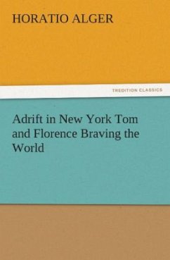 Adrift in New York Tom and Florence Braving the World - Alger, Horatio