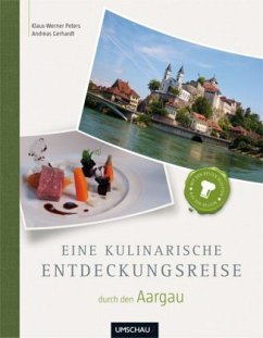 Eine kulinarische Entdeckungsreise durch den Aargau - Peters, Klaus-Werner; Gerhardt, Andreas