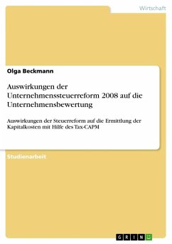 Auswirkungen der Unternehmenssteuerreform 2008 auf die Unternehmensbewertung - Beckmann, Olga