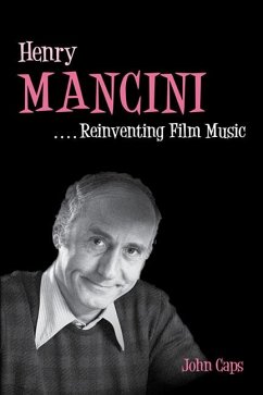 Henry Mancini: Reinventing Film Music - Caps, John