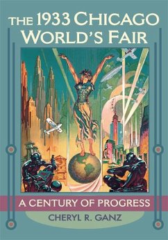 The 1933 Chicago World's Fair - Ganz, Cheryl R