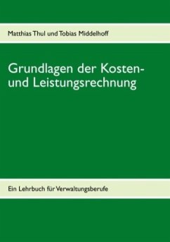 Grundlagen der Kosten- und Leistungsrechnung - Thul, Matthias;Middelhoff, Tobias