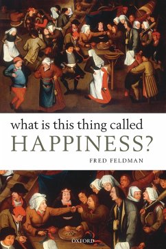 What Is This Thing Called Happiness? - Feldman, Fred