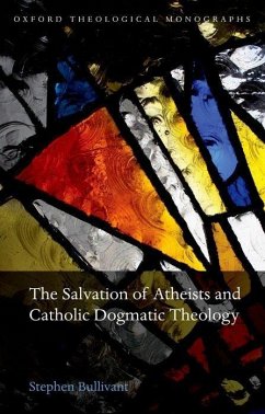 The Salvation of Atheists and Catholic Dogmatic Theology - Bullivant, Stephen