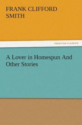 A Lover in Homespun And Other Stories