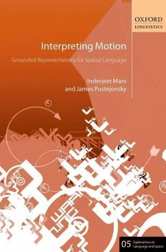 Interpreting Motion: Grounded Representations for Spatial Language - Mani, Inderjeet; Pustejovsky, James