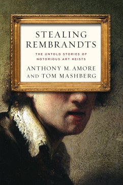 Stealing Rembrandts - Amore, Anthony M.; Mashberg, Tom