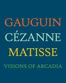 Gauguin, Cézanne, Matisse: Visions of Arcadia