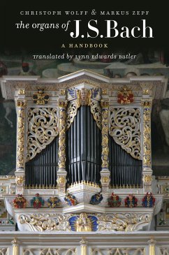 The Organs of J.S. Bach: A Handbook - Wolff, Christoph; Zepf, Markus