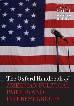 The Oxford Handbook of American Political Parties and Interest Groups - Maisel, Louis Sandy; Berry, Jeffrey M.