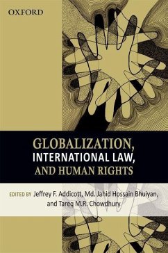Globalization, International Law, and Human Rights - Addicott, Jeffery F; Bhuiyan, Md Jahid Hossain; Chowdhury, Tareq M R