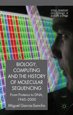 Biology, Computing, and the History of Molecular Sequencing - García-Sancho, Miguel