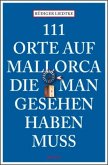 111 Orte auf Mallorca, die man gesehen haben muss