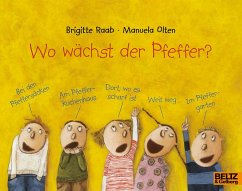 Wo wächst der Pfeffer? - Raab, Brigitte;Olten, Manuela