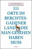 111 Orte im Berchtesgadener Land, die man gesehen haben muss