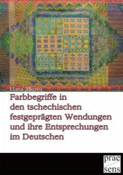 Cover Farbbegriffe in den tschechischen festgeprägten Wendungen und ihre Entsprechungen im Deutschen
