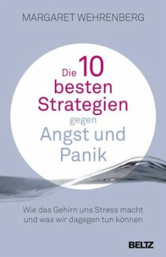 Die 10 besten Strategien gegen Angst und Panik - Wehrenberg, Margaret