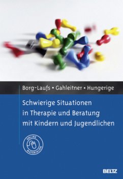 Schwierige Situationen in Therapie und Beratung mit Kindern und Jugendlichen - Borg-Laufs, Michael;Gahleitner, Silke Birgitta;Hungerige, Heiko