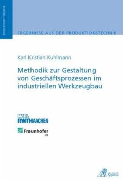 Methodik zur Gestaltung von Geschäftsprozessen im industriellen Werkzeugbau - Kuhlmann, Karl Kristian