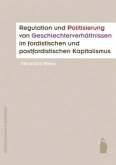 Regulation und Politisierung von Geschlechterverhältnissen im fordistischen und postfordistischen Kapitalismus