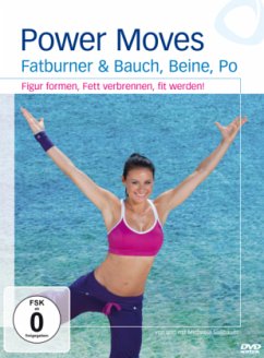 Power Moves - Fatburner & Bauch, Beine, Po - Figur formen, Fett verbrennen, fit werden! - Süßbauer,Michaela/Macura,Valentina