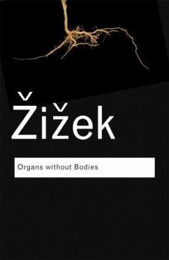 Organs without Bodies - Zizek, Slavoj (University of Ljubljana, Slovenia)