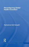 Reconfiguring Global Health Innovation Reconfiguring Global Health Innovation