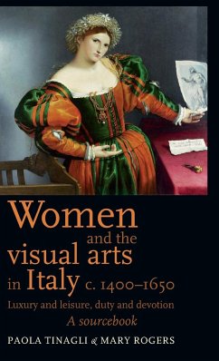Women and the visual arts in Italy c. 1400-1650 - Rogers, Mary; Tinagli, Paola