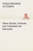 Ältere Dichter, Schlacht- und Volkslieder der Schweizer