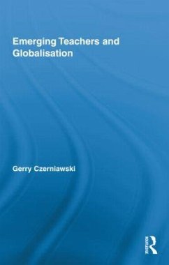Emerging Teachers and Globalisation - Czerniawski, Gerry