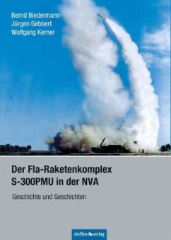 Der Fla-Raketenkomplex S-300PMU in der NVA - Biedermann, Bernd; Gebbert, Jürgen; Kerner, Wolfgang