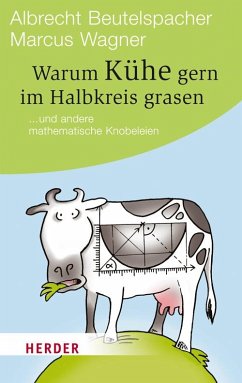 Warum Kühe gern im Halbkreis grasen - Beutelspacher, Albrecht;Wagner, Marcus