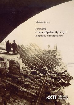 Claus Köpcke 1831-1911 : Netzwerke; Biographie eines Ingenieurs - Elbert, Claudia