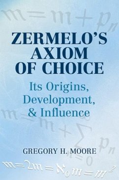 Zermelo's Axiom of Choice - Moore, Gregory H; Mathematics