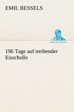 196 Tage auf treibender Eisscholle - Bessels, Emil