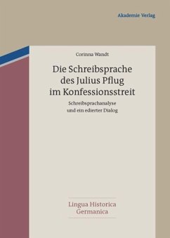 Die Schreibsprache des Julius Pflug im Konfessionsstreit - Wandt, Corinna