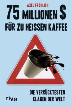 75 Millionen $ für zu heißen Kaffee - Fröhlich, Axel