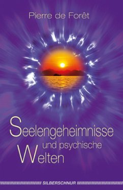 Seelengeheimnisse und psychische Welten - Foret, Pierre de