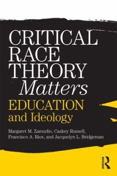 Critical Race Theory Matters - Zamudio, Margaret; Russell, Christopher; Rios, Francisco
