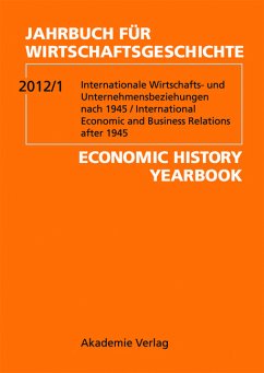 Jahrbuch für Wirtschaftsgeschichte / Economic History Yearbook / Internationale Wirtschafts- und Unternehmensbeziehungen nach 1945 / International Economic and Business Relations after 1945