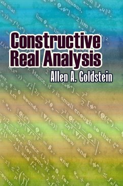 Constructive Real Analysis - Goldstein, Allen A