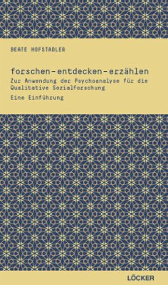 forschen - entdecken - erzählen - Hofstadler, Beate